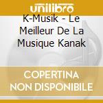 K-Musik - Le Meilleur De La Musique Kanak cd