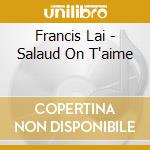 Francis Lai - Salaud On T'aime cd