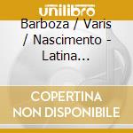 Barboza / Varis / Nascimento - Latina (Digipack) cd