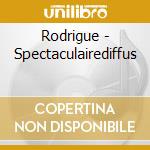 Rodrigue - Spectaculairediffus cd