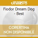 Fiodor Dream Dog - Best cd