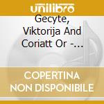 Gecyte, Viktorija And Coriatt Or - Blue Lake cd musicale di Gecyte, Viktorija And Coriatt Or