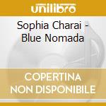 Sophia Charai - Blue Nomada cd