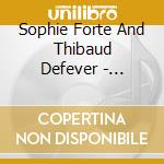 Sophie Forte And Thibaud Defever - Presque Nous