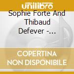 Sophie Forte And Thibaud Defever - Presque Nous cd