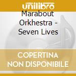 Marabout Orkhestra - Seven Lives cd