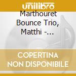 Marthouret Bounce Trio, Matthi - Contrasts cd
