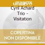 Cyril Achard Trio - Visitation cd