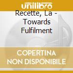 Recette, La - Towards Fulfilment cd