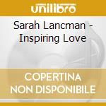 Sarah Lancman - Inspiring Love cd musicale di Sarah Lancman