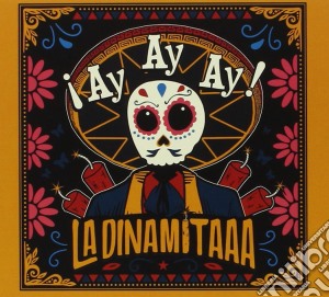 La Dinamitaaa - Ay Ay Ay! (Digipack) cd musicale di La Dinamitaaa