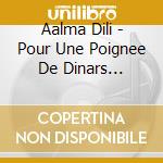 Aalma Dili - Pour Une Poignee De Dinars (Digipack) cd