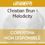 Christian Brun - Melodicity cd musicale