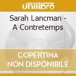 Sarah Lancman - A Contretemps cd musicale di Sarah Lancman