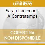 Sarah Lancman - A Contretemps cd