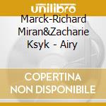 Marck-Richard Miran&Zacharie Ksyk - Airy cd