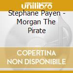 Stephane Payen - Morgan The Pirate