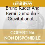 Bruno Ruder And Remi Dumoulin - Gravitational Waves cd