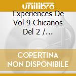 Experiences De Vol 9-Chicanos Del 2 / Various cd