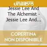 Jessie Lee And The Alchemist - Jessie Lee And The Alchemists cd musicale di Jessie Lee And The Alchemist