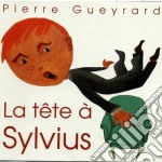 Pierre Gueyrard - La Tete A Sylvius