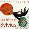 Pierre Gueyrard - La Tete A Sylvius cd musicale di Pierre Gueyrard