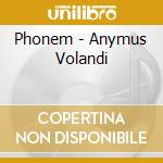 Phonem - Anymus Volandi cd