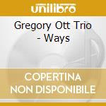 Gregory Ott Trio - Ways cd