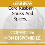 Cafe Kasbah - Souks And Spices, Couscous And Carp (3 Cd) cd musicale di Cafe Kasbah