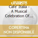 Cafe' Italia - A Musical Celebration Of Coffee Cul