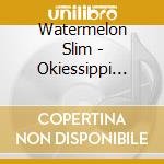 Watermelon Slim - Okiessippi Blues cd