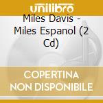 Miles Davis - Miles Espanol (2 Cd) cd