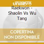 Raekwon - Shaolin Vs Wu Tang cd musicale di Raekwon