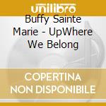 Buffy Sainte Marie - UpWhere We Belong cd