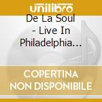 De La Soul - Live In Philadelphia 1989 cd musicale di De La Soul