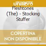 Fleshtones (The) - Stocking Stuffer cd musicale di Fleshtones (The)