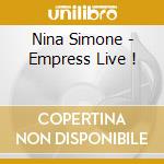 Nina Simone - Empress Live ! cd musicale di Nina Simone