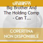 Big Brother And The Holding Comp - Can T Go Home Again cd