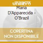 Maria D'Apparecida - O'Brazil