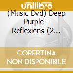 (Music Dvd) Deep Purple - Reflexions (2 Dvd) cd musicale
