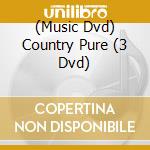 (Music Dvd) Country Pure (3 Dvd) cd musicale