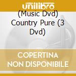 (Music Dvd) Country Pure (3 Dvd) cd