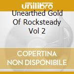 Unearthed Gold Of Rocksteady Vol 2 cd musicale