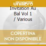 Invitation Au Bal Vol 1 / Various cd musicale