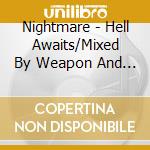 Nightmare - Hell Awaits/Mixed By Weapon And The F (2 Cd) cd musicale di Nightmare