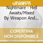 Nightmare - Hell Awaits/Mixed By Weapon And The F (2 Cd) cd