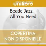 Beatle Jazz - All You Need cd