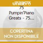 75 Pumpin'Piano Greats - 75 Of The Finest Piano Pounders cd