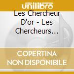 Les Chercheur D'or - Les Chercheurs D'or cd musicale di Les Chercheur D'or