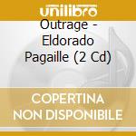 Outrage - Eldorado Pagaille (2 Cd) cd